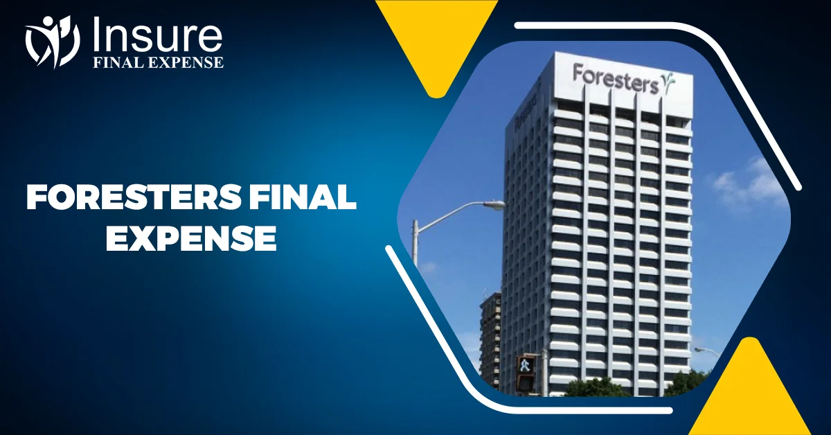 Foresters Final Expense: A Comprehensive Guide for Your Final Journey