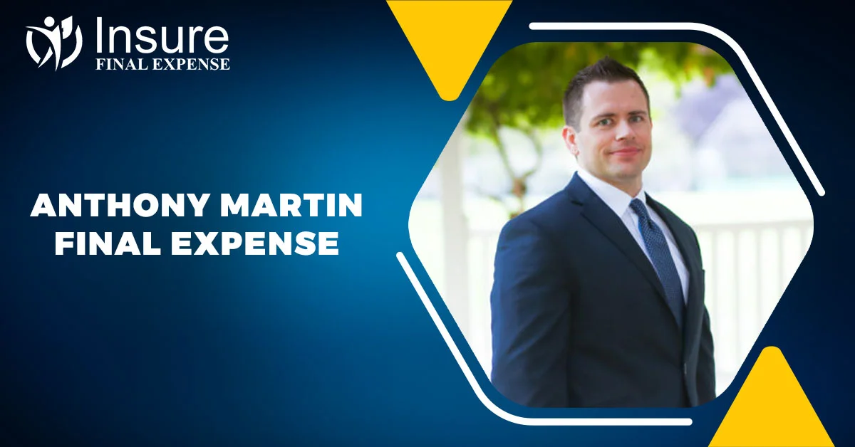 Anthony Martin Final Expense: Exploring His Success Story