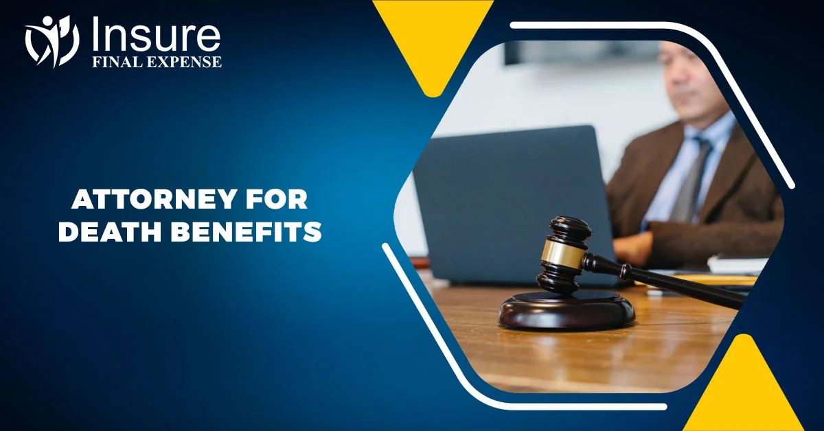 Attorney for Death Benefits: Ensuring Your Rights & Benefits