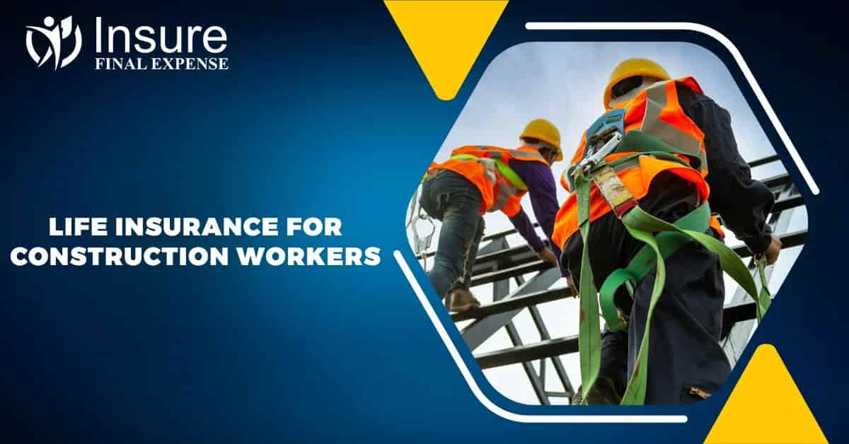 Life insurance for construction workers