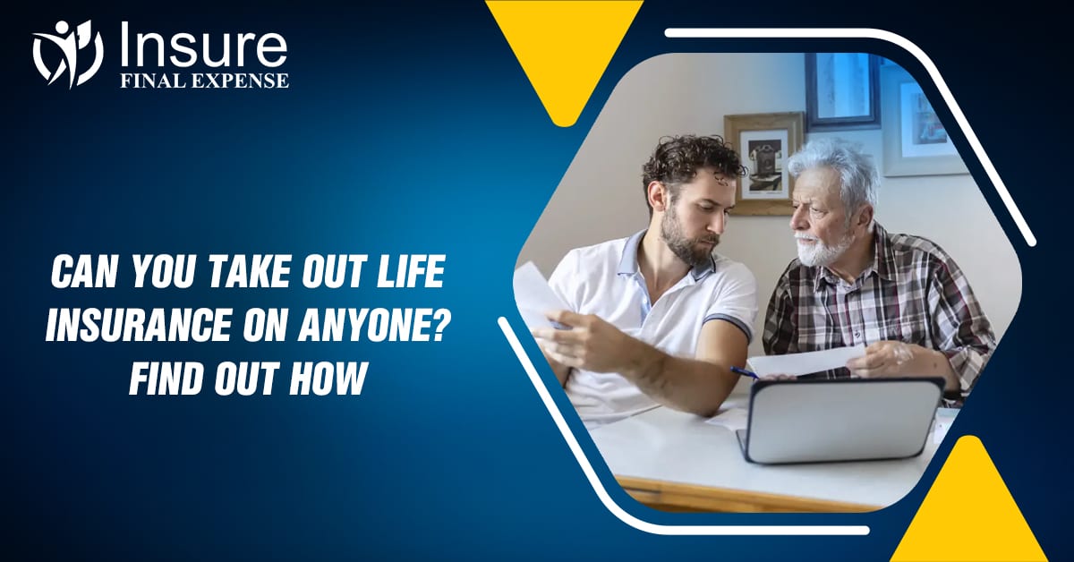 Can You Take Out Life Insurance on Anyone? Find Out How