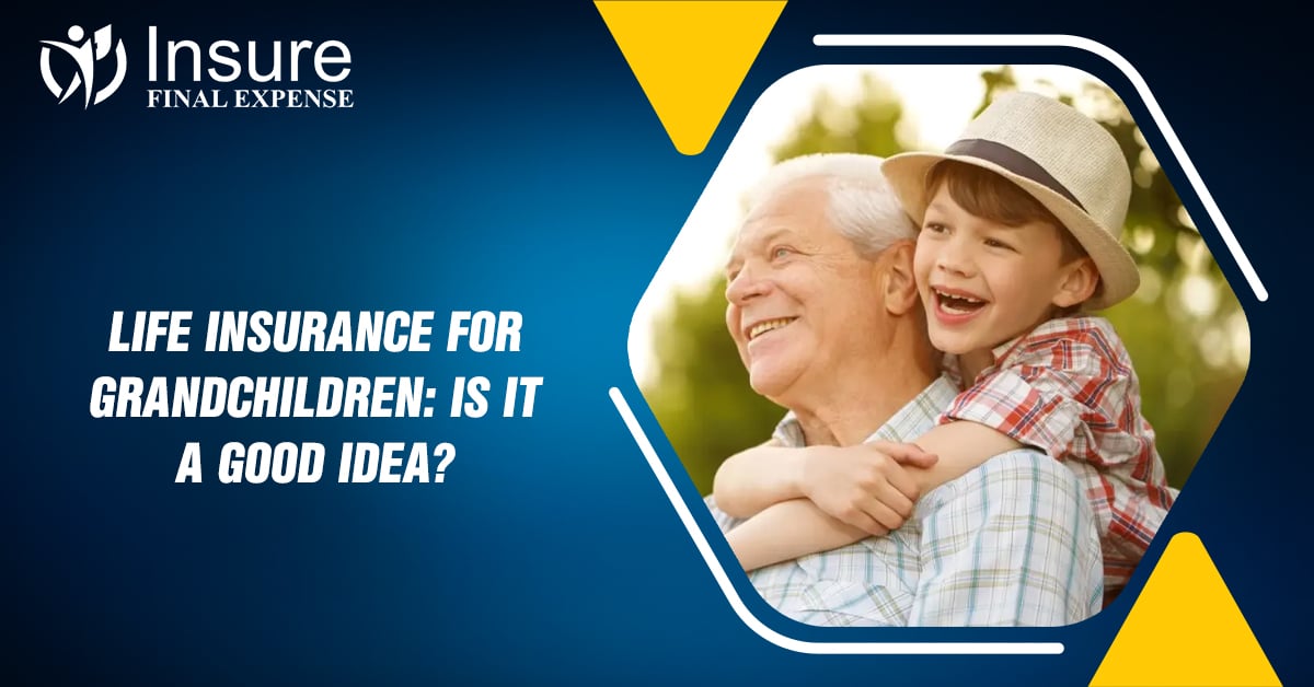 Life Insurance for Grandchildren: Is It a Good Idea?