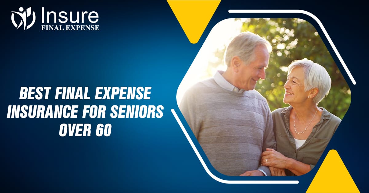 Best Final Expense Insurance for seniors over 60