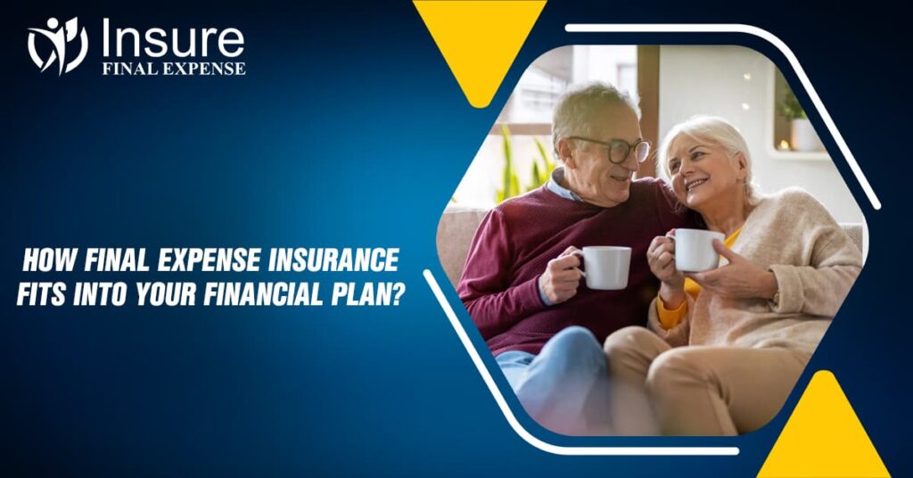 How Final Expense Insurance Fits into Your Financial Plan