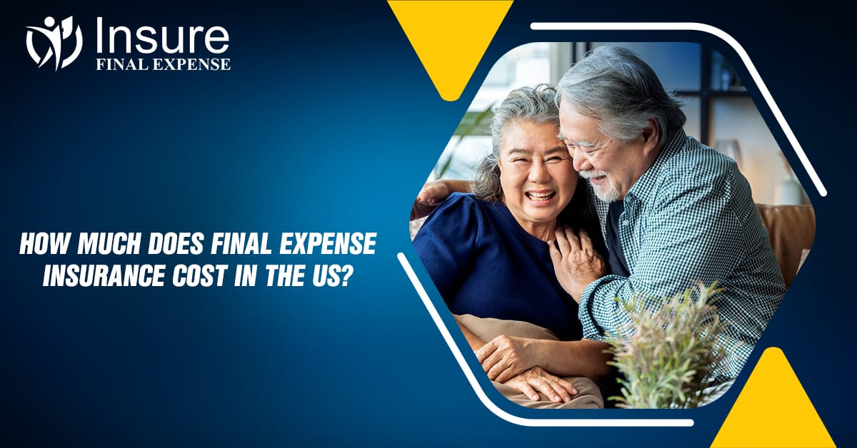 How Much Does Final Expense Insurance Cost in the US?