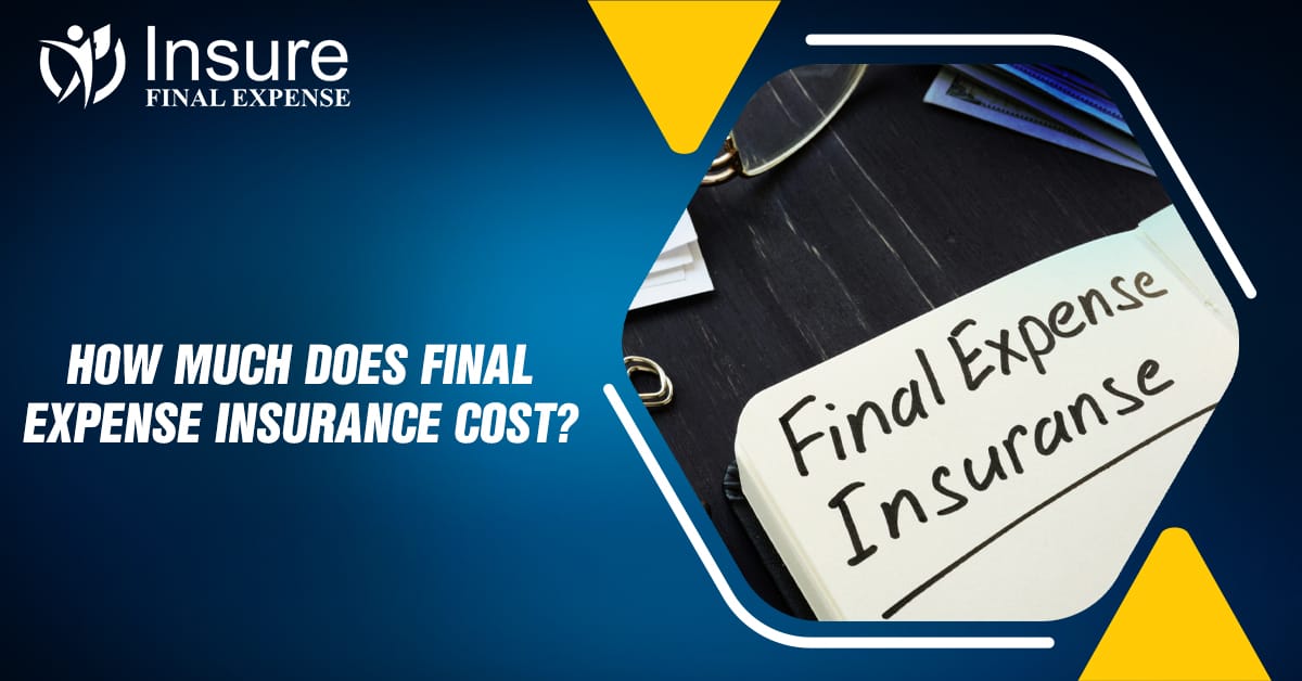 How Much Does Final Expense Insurance Cost?