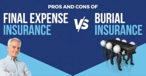 Pros and Cons of Final Expense Insurance vs Burial Insurance