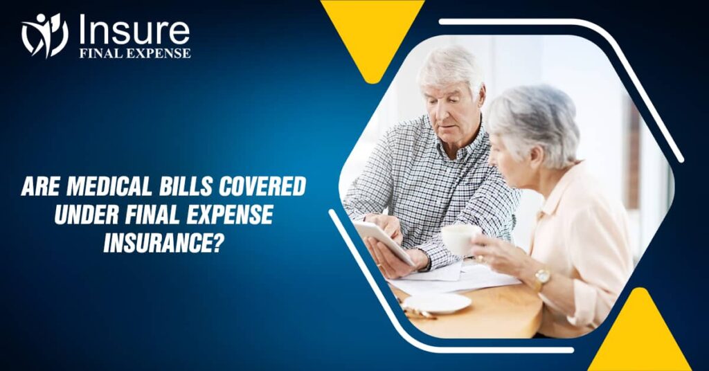 Are Medical Bills Covered Under Burial Insurance