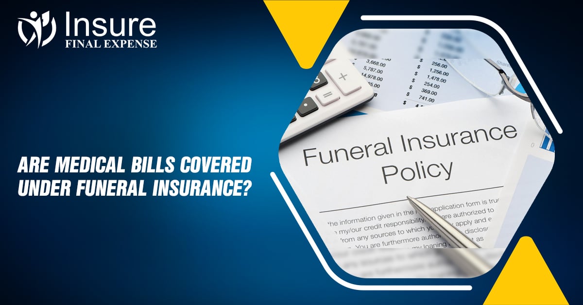 Are Medical Bills Covered Under Funeral Insurance?