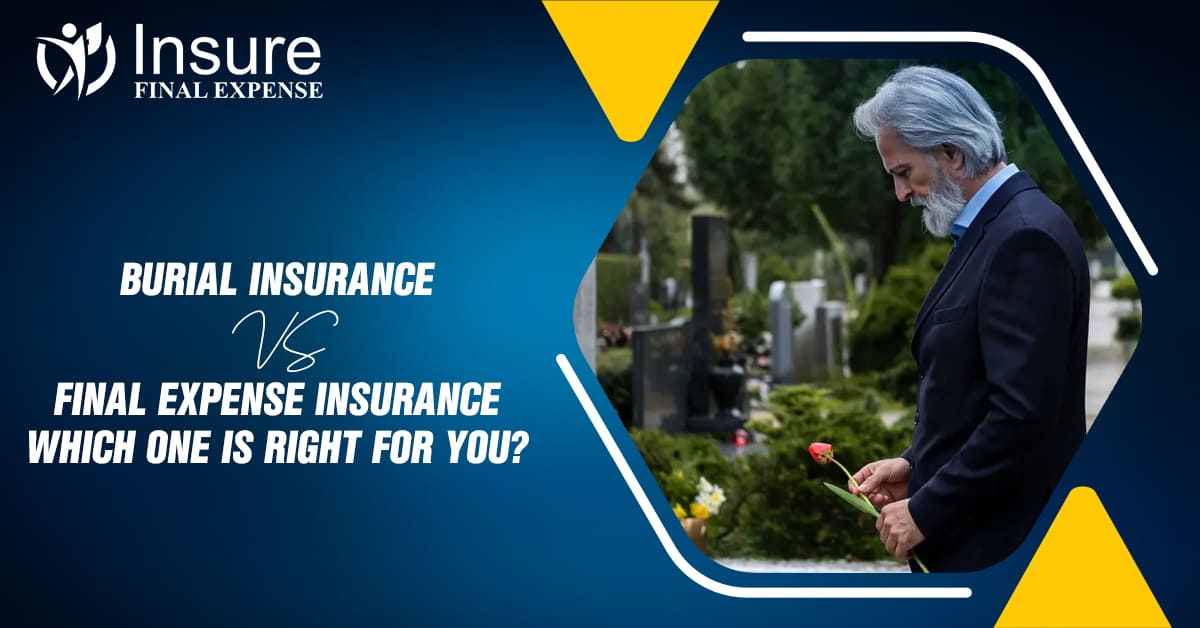 Burial Insurance vs Final Expense Insurance – Which One Is Right for You?