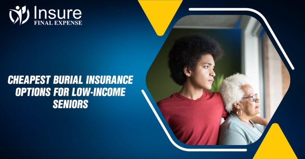 Cheapest Burial Insurance Options for Low-Income Seniors