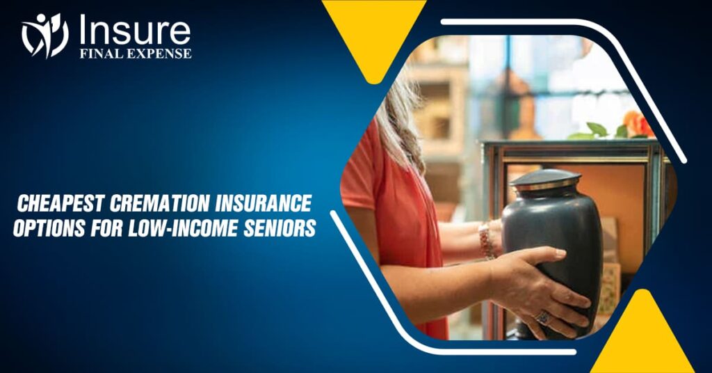 Cheapest Cremation Insurance options for low-income seniors