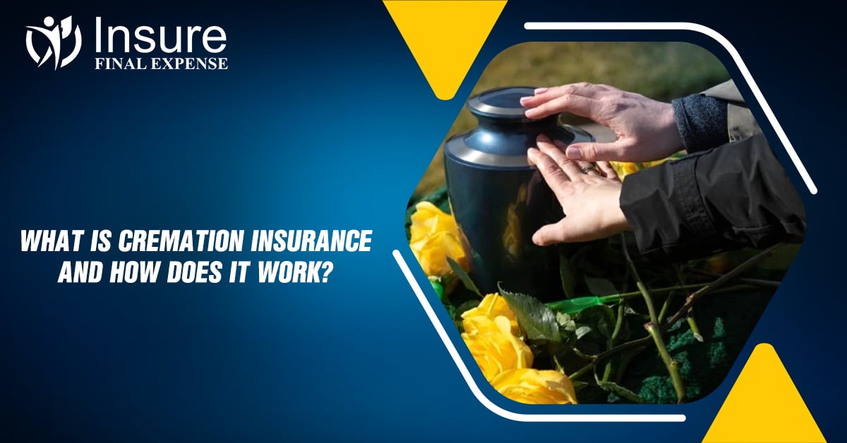 What is Cremation Insurance and how does it work?