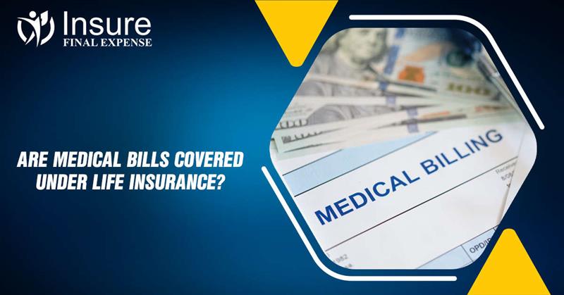 Are Medical Bills Covered Under Life Insurance