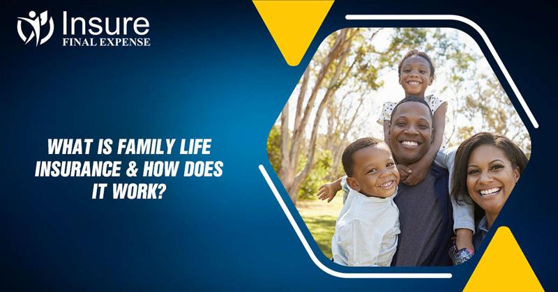 What is Family Life Insurance and how does it work