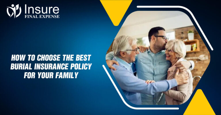 How to Choose the Best Burial Insurance Policy for Your Family