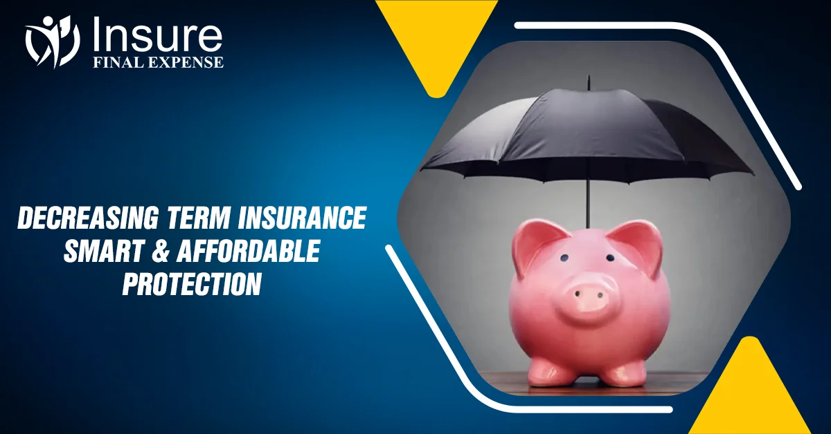 Decreasing Term Insurance – Smart & Affordable Protection