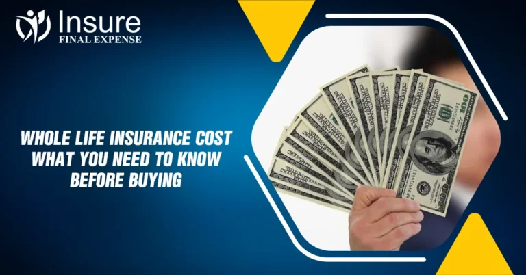 Whole Life Insurance Cost: What You Need to Know Before Buying