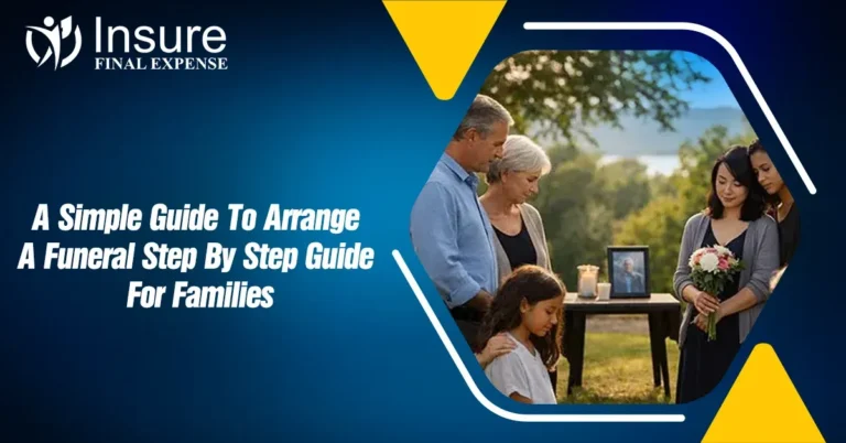 A Simple Guide To Arrange A Funeral: Step By Step Guide For Families