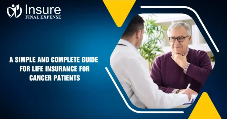 A Simple And Complete Guide For Life Insurance For Cancer Patients