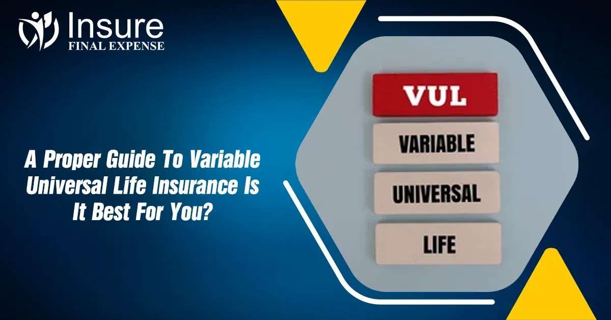 A Proper Guide To Variable Universal Life Insurance: Is It Best For You?