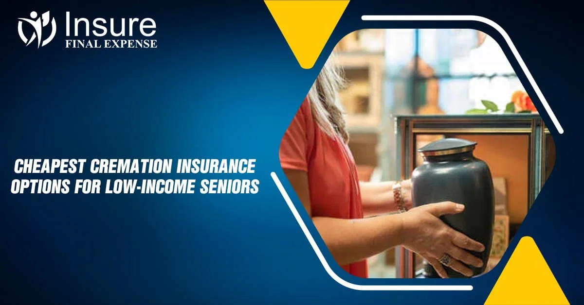 Cheapest Cremation Insurance options for low-income seniors